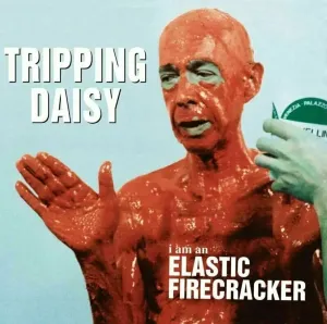 Tripping Daisy - I Am An Elastic Firecracker (LP)